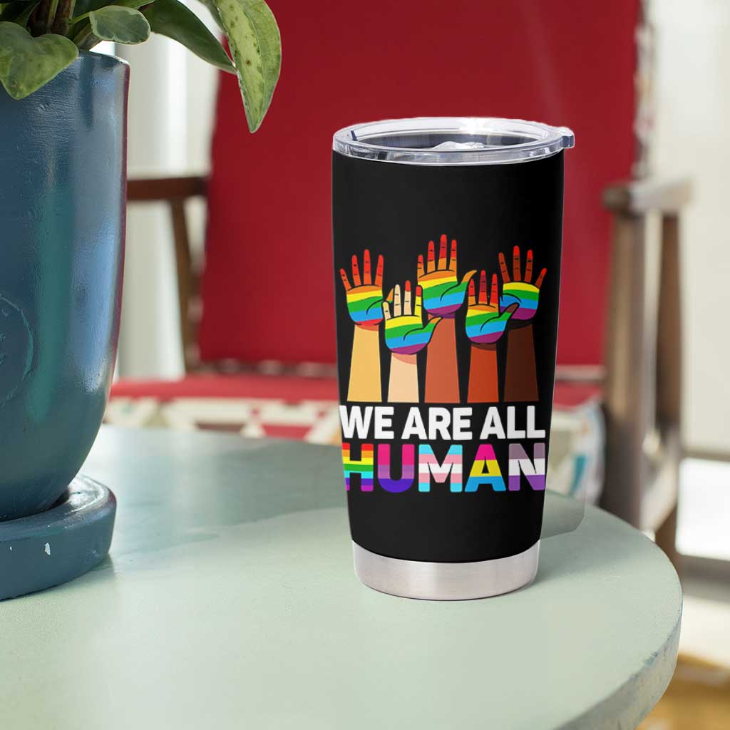 We Are All Human Rainbow Hands Tumbler Cup LGBTQ+ Unity Equality Pride Month - Wonder Print Shop