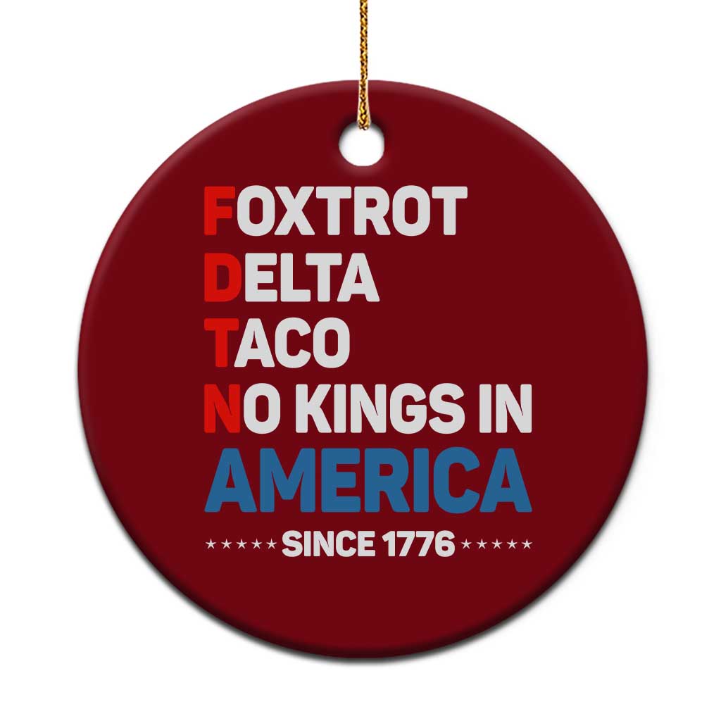 No Kings in America Since 1776 Ceramic Ornament Foxtrot Delta Taco Funny Patriotic Military Alphabet - Wonder Print Shop