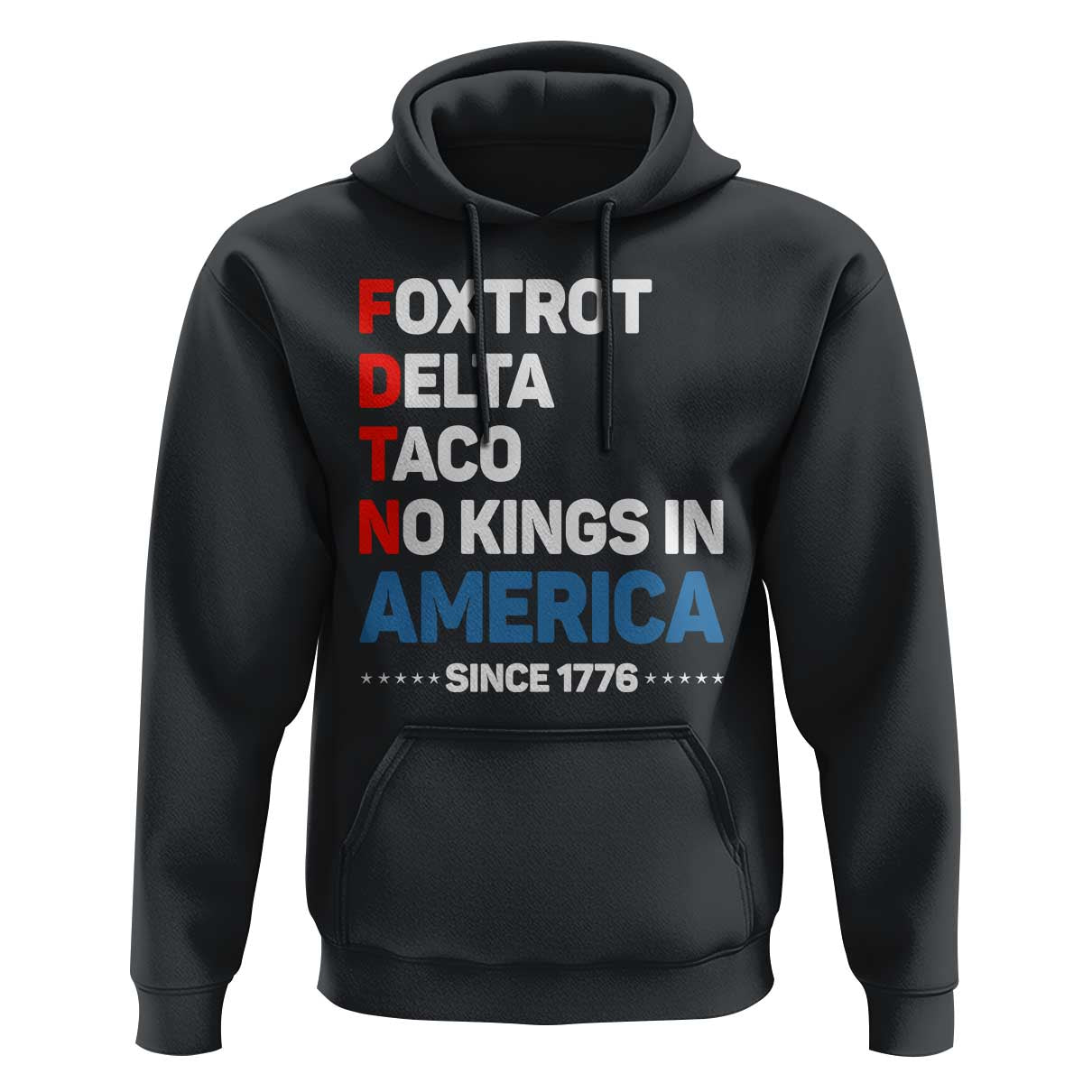 No Kings in America Since 1776 Hoodie Foxtrot Delta Taco Funny Patriotic Military Alphabet - Wonder Print Shop