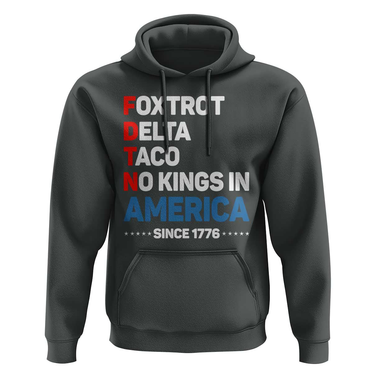 No Kings in America Since 1776 Hoodie Foxtrot Delta Taco Funny Patriotic Military Alphabet - Wonder Print Shop