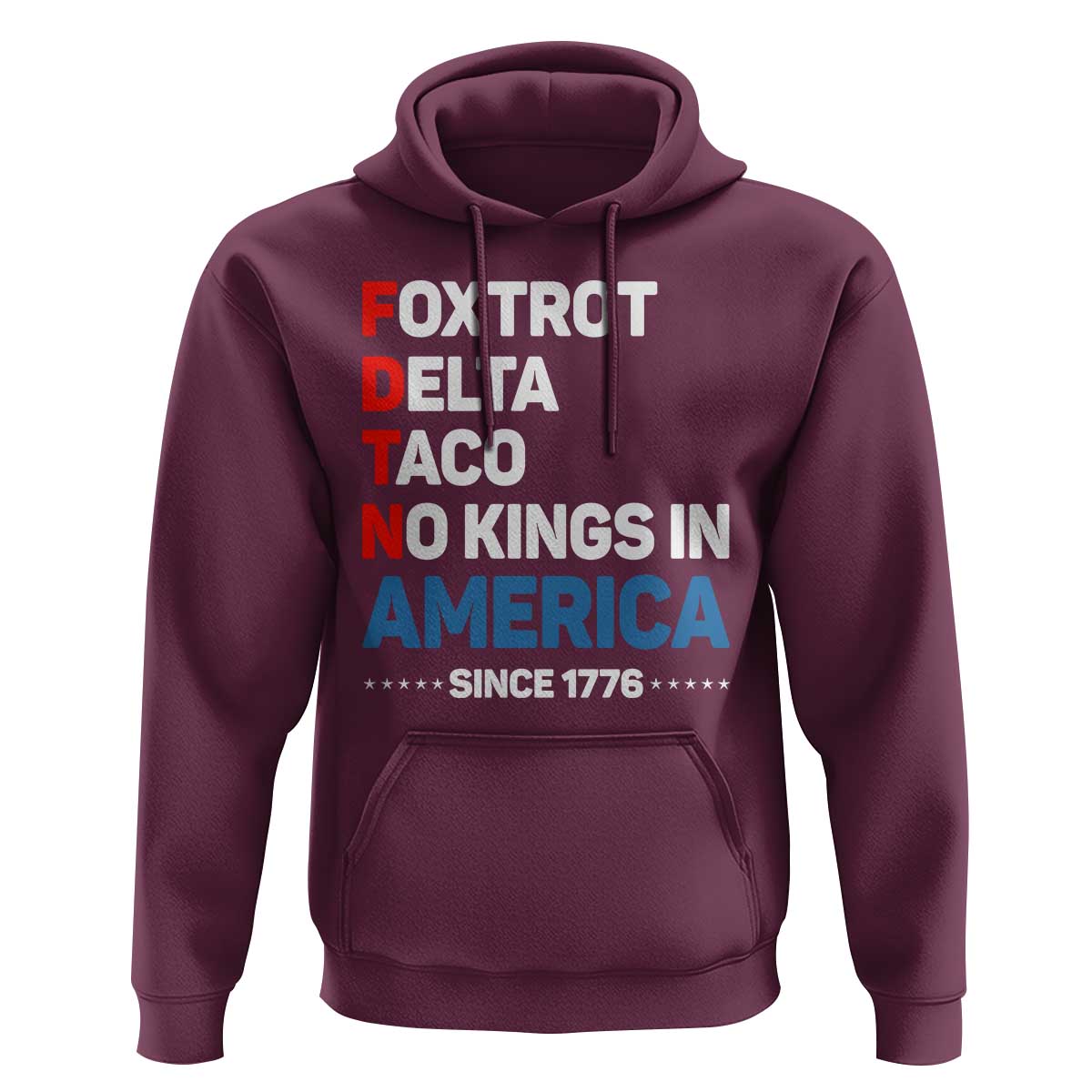 No Kings in America Since 1776 Hoodie Foxtrot Delta Taco Funny Patriotic Military Alphabet - Wonder Print Shop