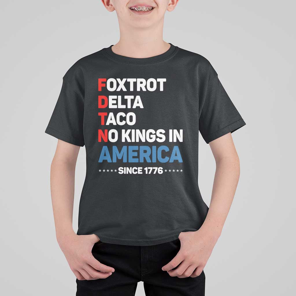 No Kings in America Since 1776 T Shirt For Kid Foxtrot Delta Taco Funny Patriotic Military Alphabet - Wonder Print Shop