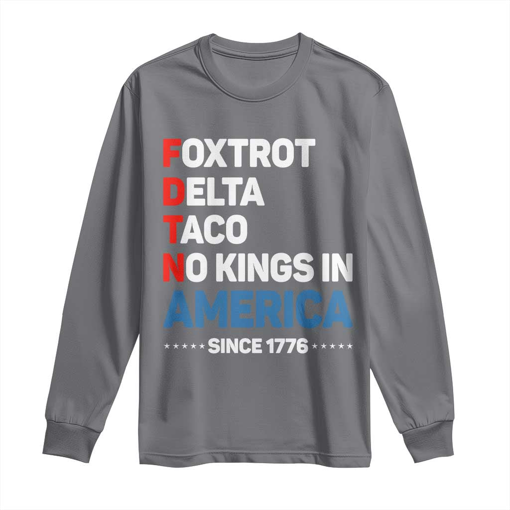 No Kings in America Since 1776 Long Sleeve Shirt Foxtrot Delta Taco Funny Patriotic Military Alphabet - Wonder Print Shop