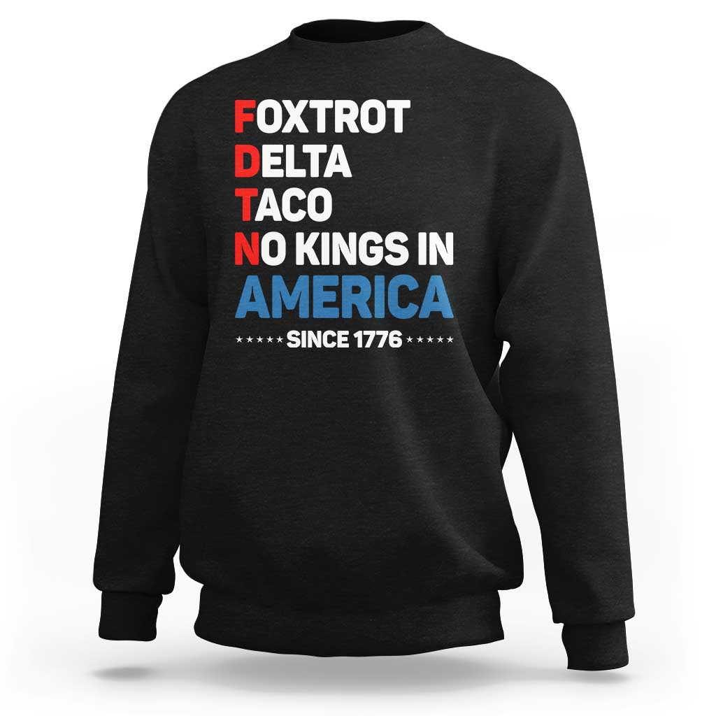 No Kings in America Since 1776 Sweatshirt Foxtrot Delta Taco Funny Patriotic Military Alphabet - Wonder Print Shop