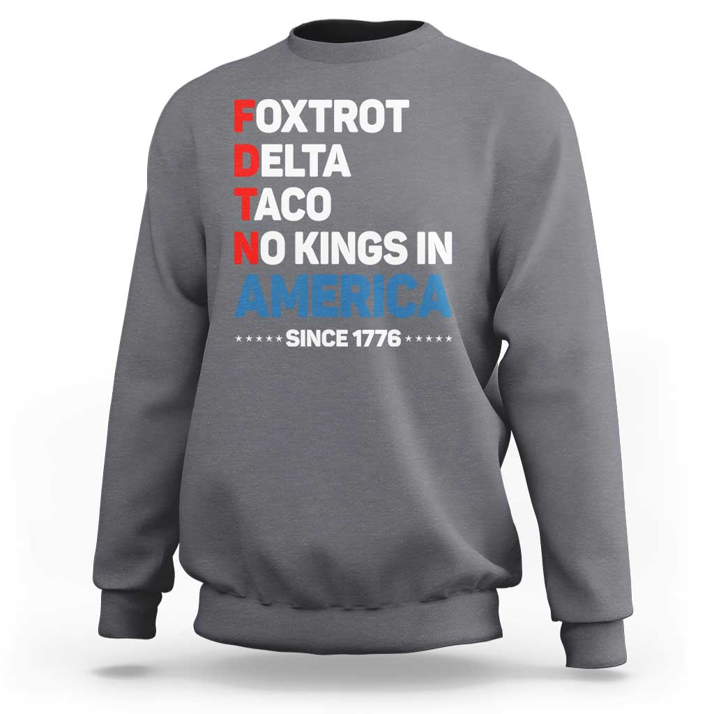 No Kings in America Since 1776 Sweatshirt Foxtrot Delta Taco Funny Patriotic Military Alphabet - Wonder Print Shop