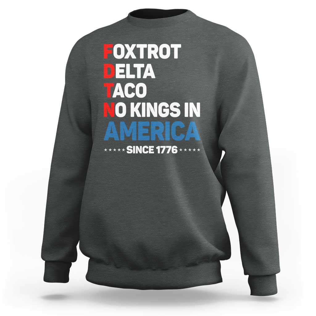 No Kings in America Since 1776 Sweatshirt Foxtrot Delta Taco Funny Patriotic Military Alphabet - Wonder Print Shop