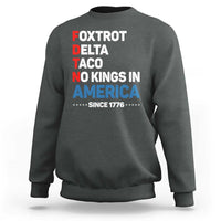 No Kings in America Since 1776 Sweatshirt Foxtrot Delta Taco Funny Patriotic Military Alphabet - Wonder Print Shop