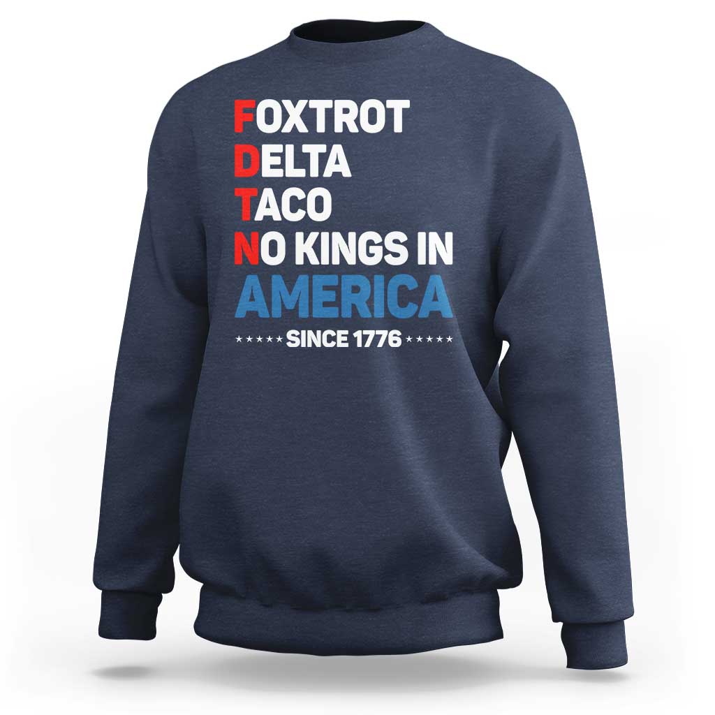 No Kings in America Since 1776 Sweatshirt Foxtrot Delta Taco Funny Patriotic Military Alphabet - Wonder Print Shop