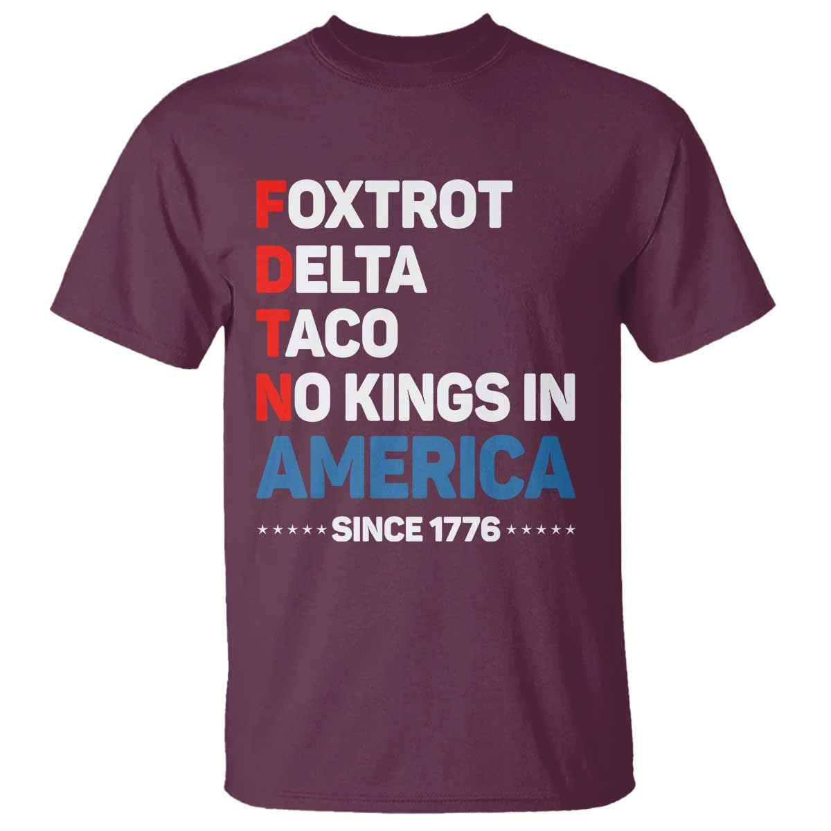 No Kings in America Since 1776 T Shirt Foxtrot Delta Taco Funny Patriotic Military Alphabet - Wonder Print Shop