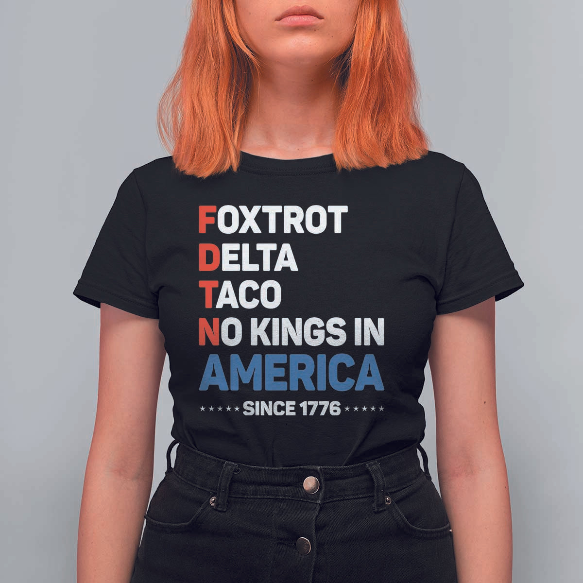 No Kings in America Since 1776 T Shirt For Women Foxtrot Delta Taco Funny Patriotic Military Alphabet - Wonder Print Shop