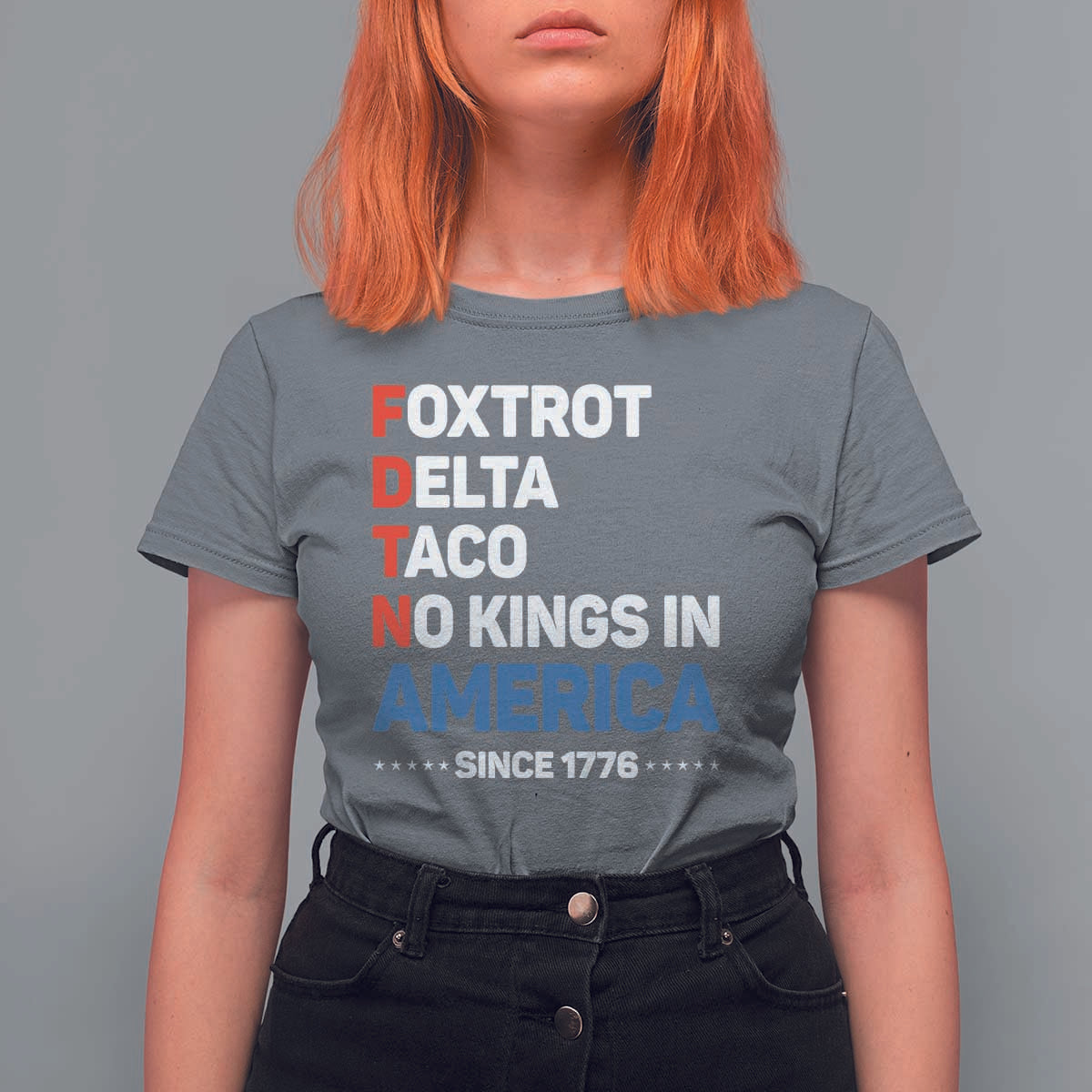 No Kings in America Since 1776 T Shirt For Women Foxtrot Delta Taco Funny Patriotic Military Alphabet - Wonder Print Shop
