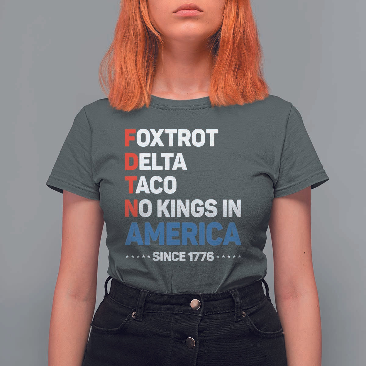 No Kings in America Since 1776 T Shirt For Women Foxtrot Delta Taco Funny Patriotic Military Alphabet - Wonder Print Shop