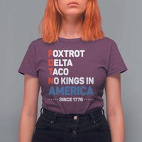 No Kings in America Since 1776 T Shirt For Women Foxtrot Delta Taco Funny Patriotic Military Alphabet - Wonder Print Shop