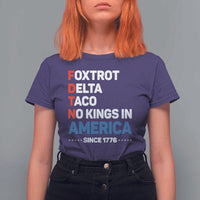 No Kings in America Since 1776 T Shirt For Women Foxtrot Delta Taco Funny Patriotic Military Alphabet - Wonder Print Shop