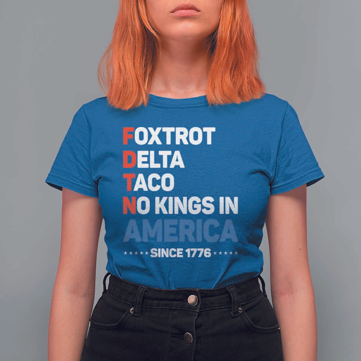 No Kings in America Since 1776 T Shirt For Women Foxtrot Delta Taco Funny Patriotic Military Alphabet - Wonder Print Shop