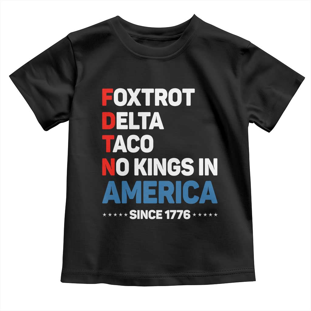 No Kings in America Since 1776 Toddler T Shirt Foxtrot Delta Taco Funny Patriotic Military Alphabet - Wonder Print Shop