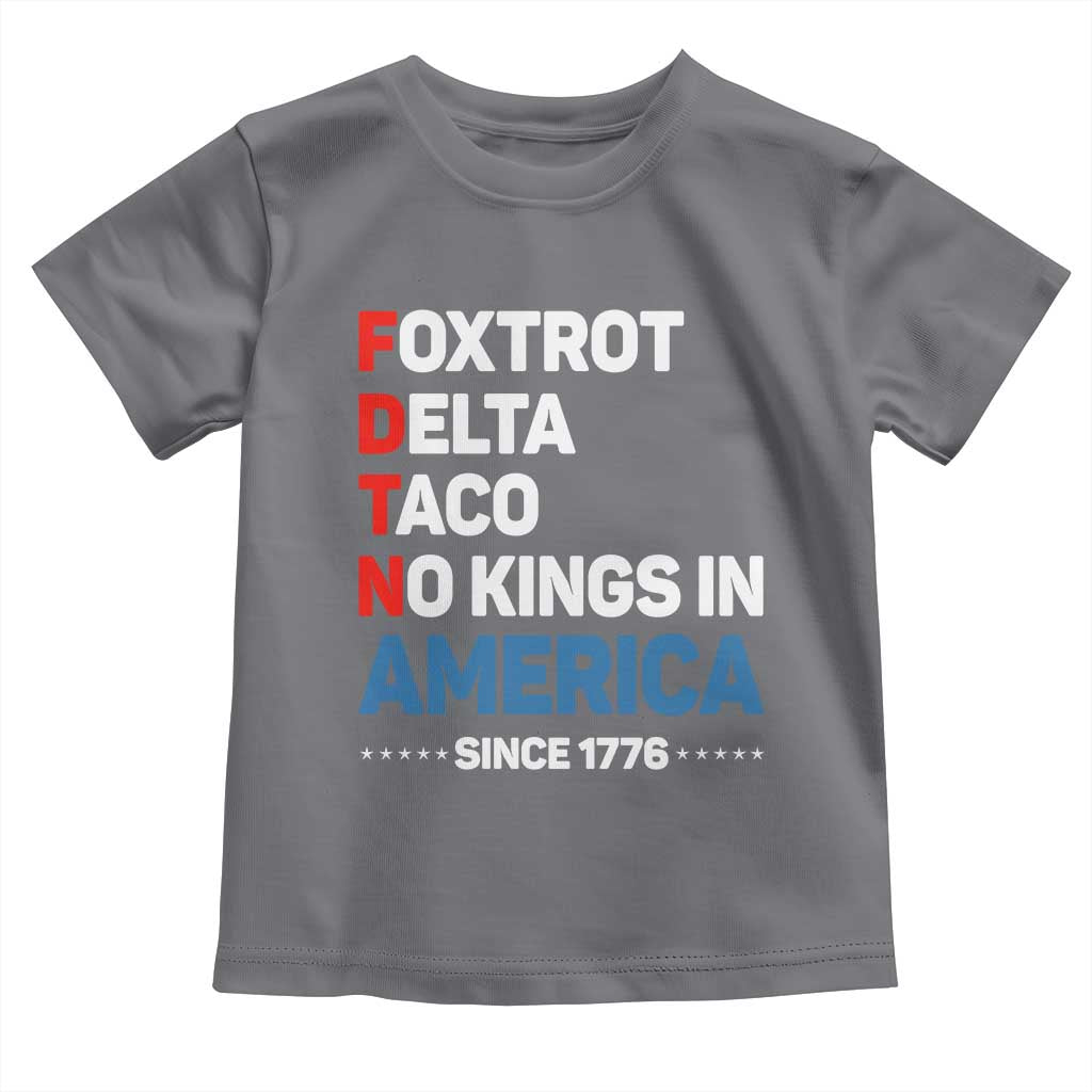 No Kings in America Since 1776 Toddler T Shirt Foxtrot Delta Taco Funny Patriotic Military Alphabet - Wonder Print Shop