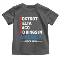 No Kings in America Since 1776 Toddler T Shirt Foxtrot Delta Taco Funny Patriotic Military Alphabet - Wonder Print Shop
