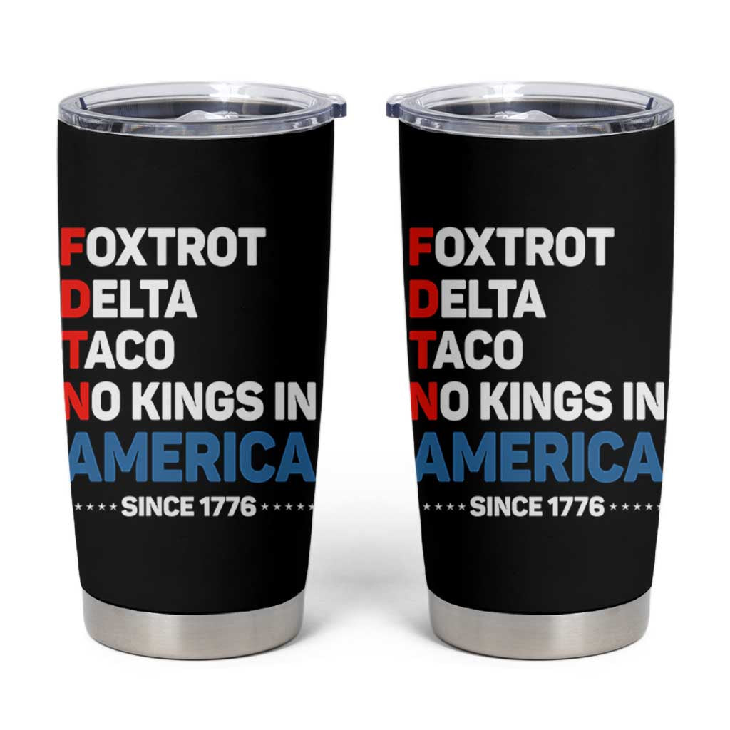 No Kings in America Since 1776 Tumbler Cup Foxtrot Delta Taco Funny Patriotic Military Alphabet - Wonder Print Shop