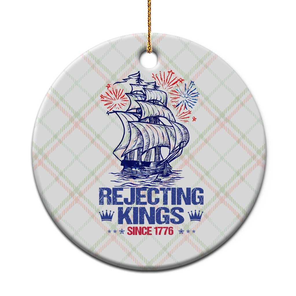 Rejecting Kings Since 1776 Ceramic Ornament Vintage Patriotic Ship 4th Of July Fireworks - Wonder Print Shop