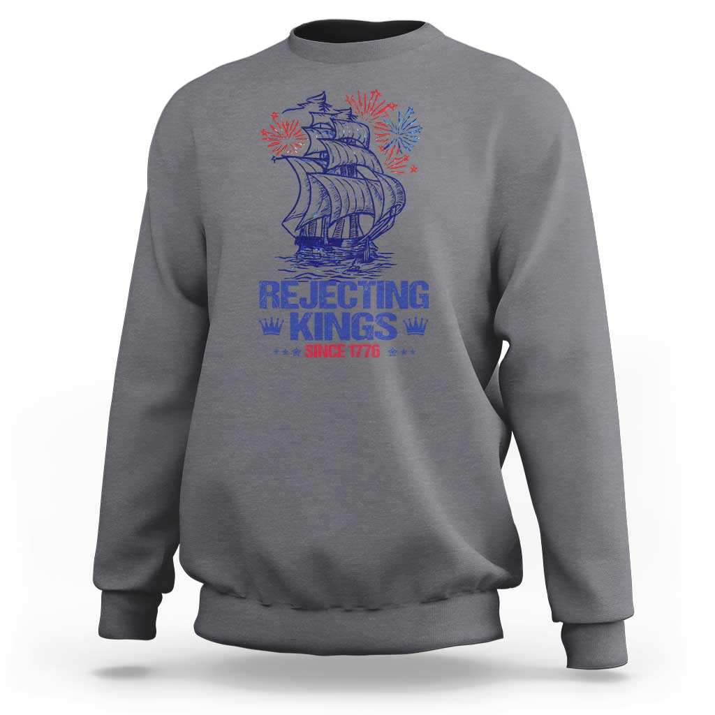 Rejecting Kings Since 1776 Sweatshirt Vintage Patriotic Ship 4th Of July Fireworks - Wonder Print Shop