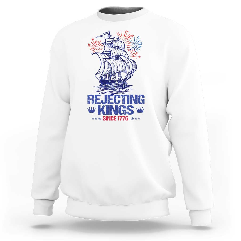 Rejecting Kings Since 1776 Sweatshirt Vintage Patriotic Ship 4th Of July Fireworks - Wonder Print Shop