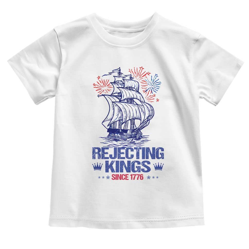 Rejecting Kings Since 1776 Toddler T Shirt Vintage Patriotic Ship 4th Of July Fireworks - Wonder Print Shop