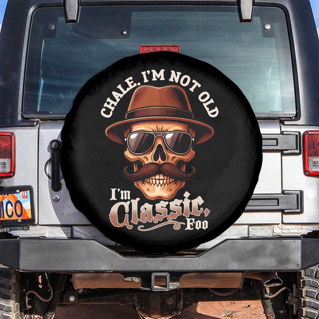 Chale I’m Not Old I’m Classic Foo Spare Tire Cover Funny Chicano Skull OG Cholo - Wonder Print Shop