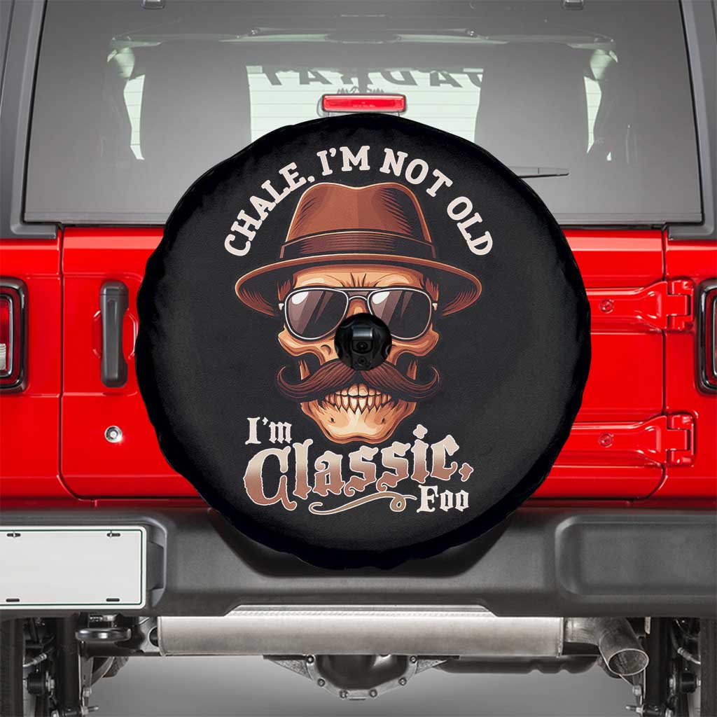 Chale I’m Not Old I’m Classic Foo Spare Tire Cover Funny Chicano Skull OG Cholo - Wonder Print Shop