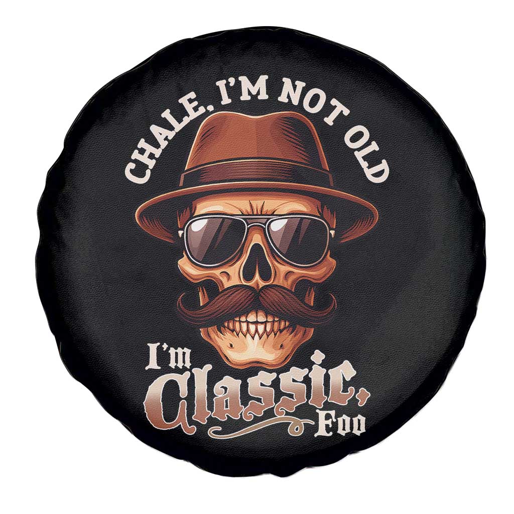 Chale I’m Not Old I’m Classic Foo Spare Tire Cover Funny Chicano Skull OG Cholo - Wonder Print Shop