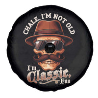 Chale I’m Not Old I’m Classic Foo Spare Tire Cover Funny Chicano Skull OG Cholo - Wonder Print Shop