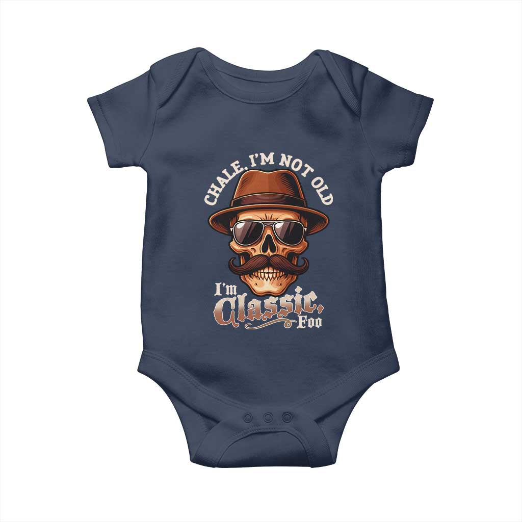 Chale I’m Not Old I’m Classic Foo Baby Onesie Funny Chicano Skull OG Cholo - Wonder Print Shop