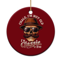 Chale I’m Not Old I’m Classic Foo Ceramic Ornament Funny Chicano Skull OG Cholo - Wonder Print Shop