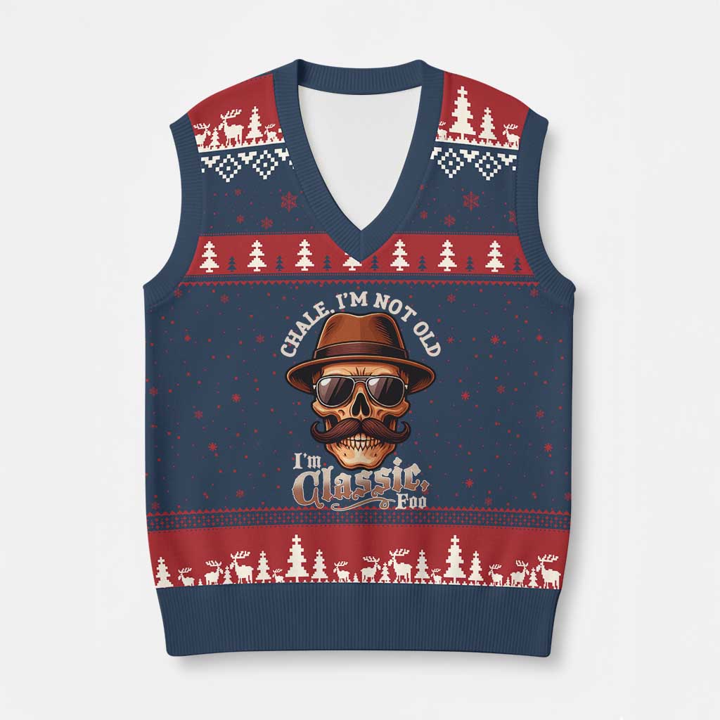 Chale I’m Not Old I’m Classic Foo V-Neck Knit Sweater Vest Funny Chicano Skull OG Cholo - Wonder Print Shop
