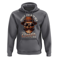 Chale I’m Not Old I’m Classic Foo Hoodie Funny Chicano Skull OG Cholo - Wonder Print Shop