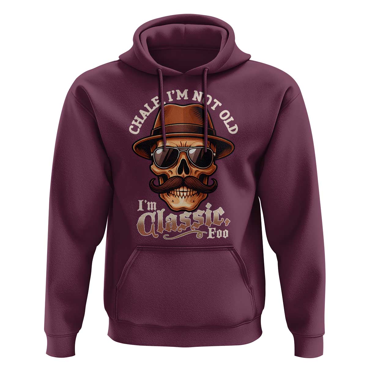Chale I’m Not Old I’m Classic Foo Hoodie Funny Chicano Skull OG Cholo - Wonder Print Shop