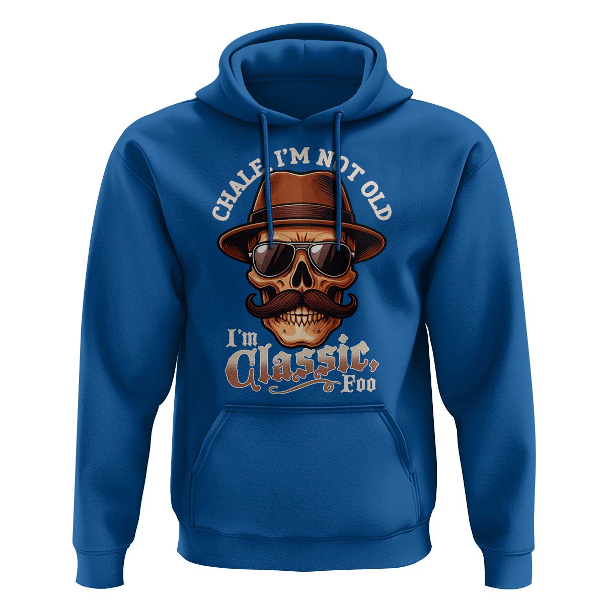 Chale I’m Not Old I’m Classic Foo Hoodie Funny Chicano Skull OG Cholo - Wonder Print Shop