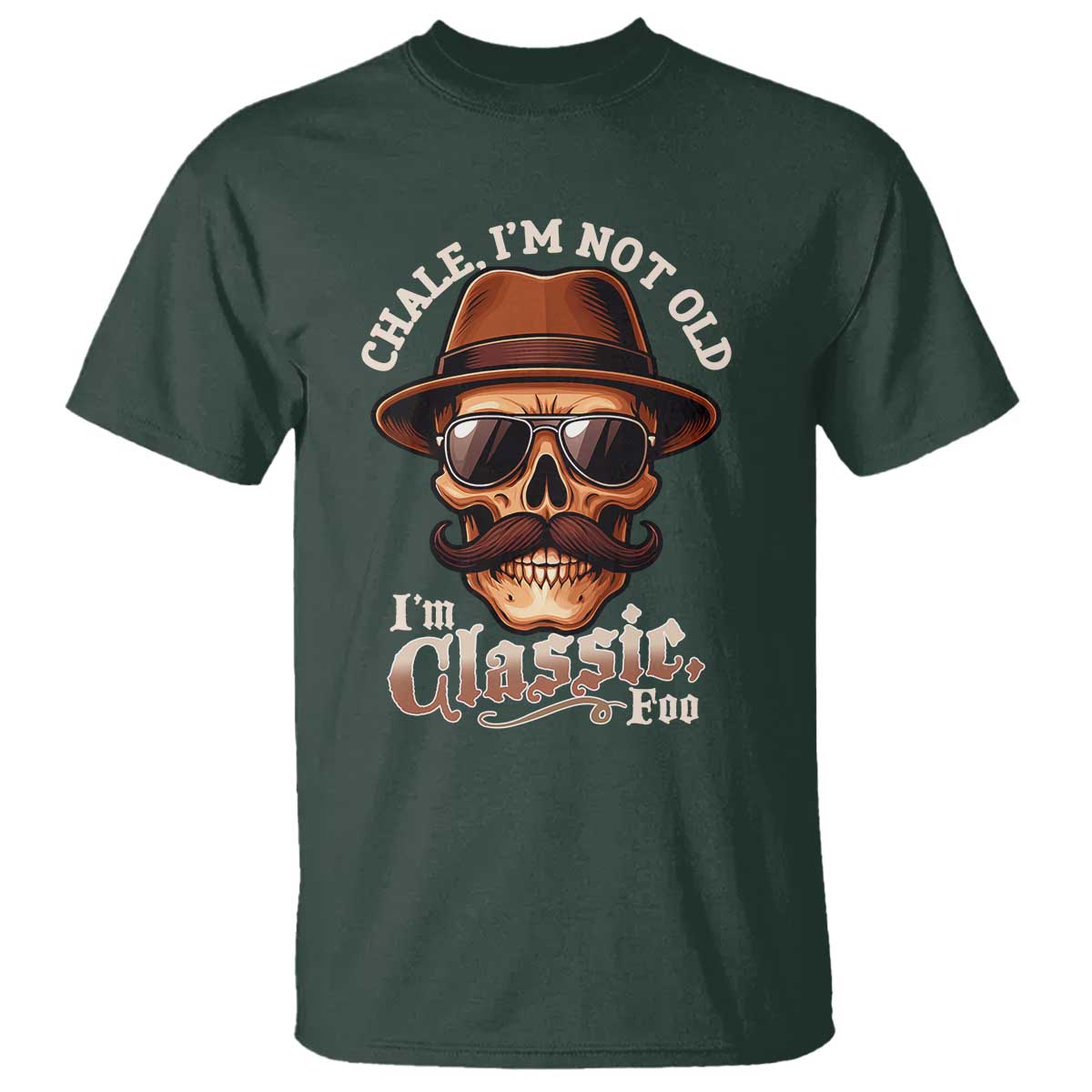 Chale I’m Not Old I’m Classic Foo T Shirt Funny Chicano Skull OG Cholo - Wonder Print Shop