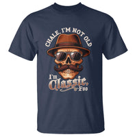 Chale I’m Not Old I’m Classic Foo T Shirt Funny Chicano Skull OG Cholo - Wonder Print Shop