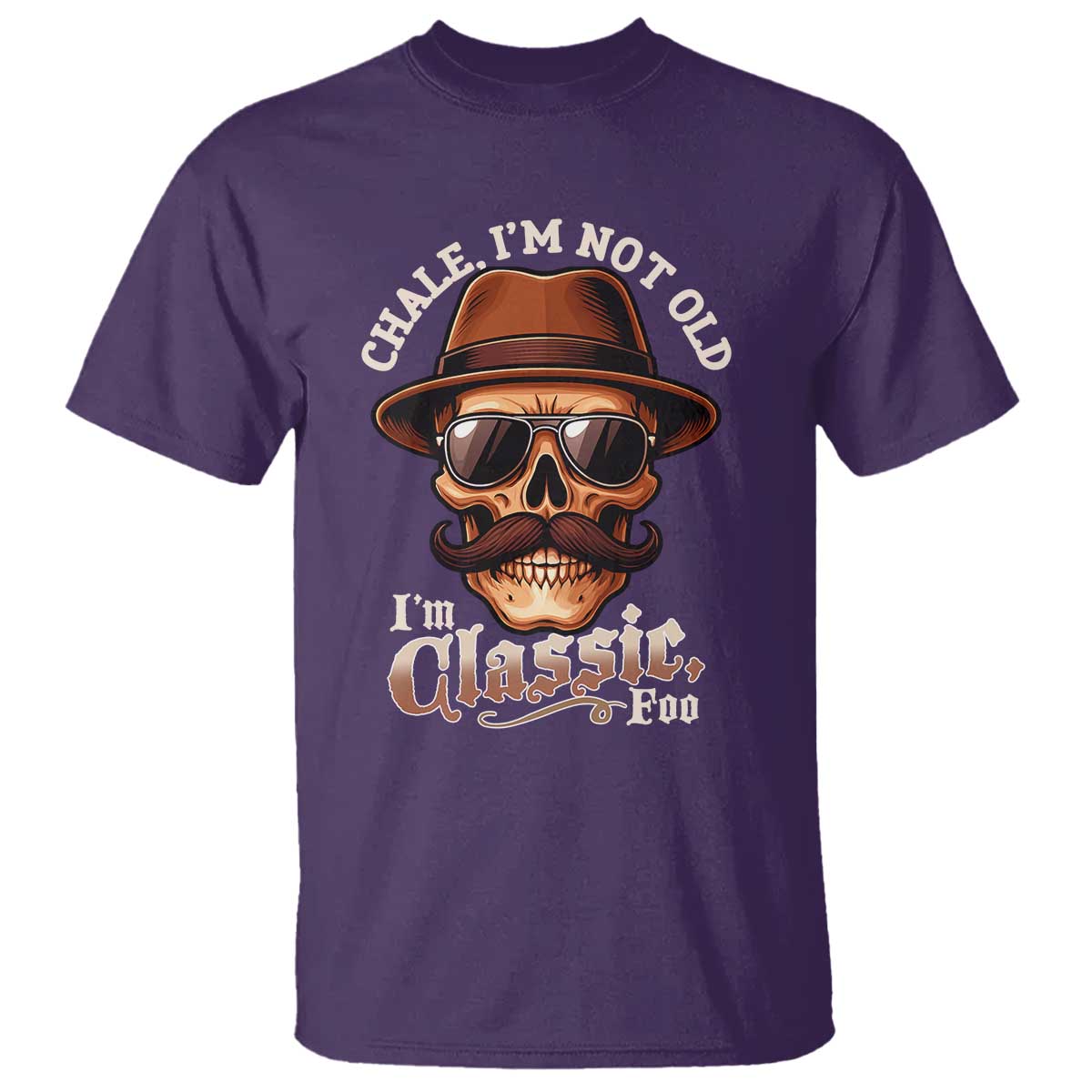 Chale I’m Not Old I’m Classic Foo T Shirt Funny Chicano Skull OG Cholo - Wonder Print Shop