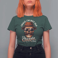 Chale I’m Not Old I’m Classic Foo T Shirt For Women Funny Chicano Skull OG Cholo - Wonder Print Shop
