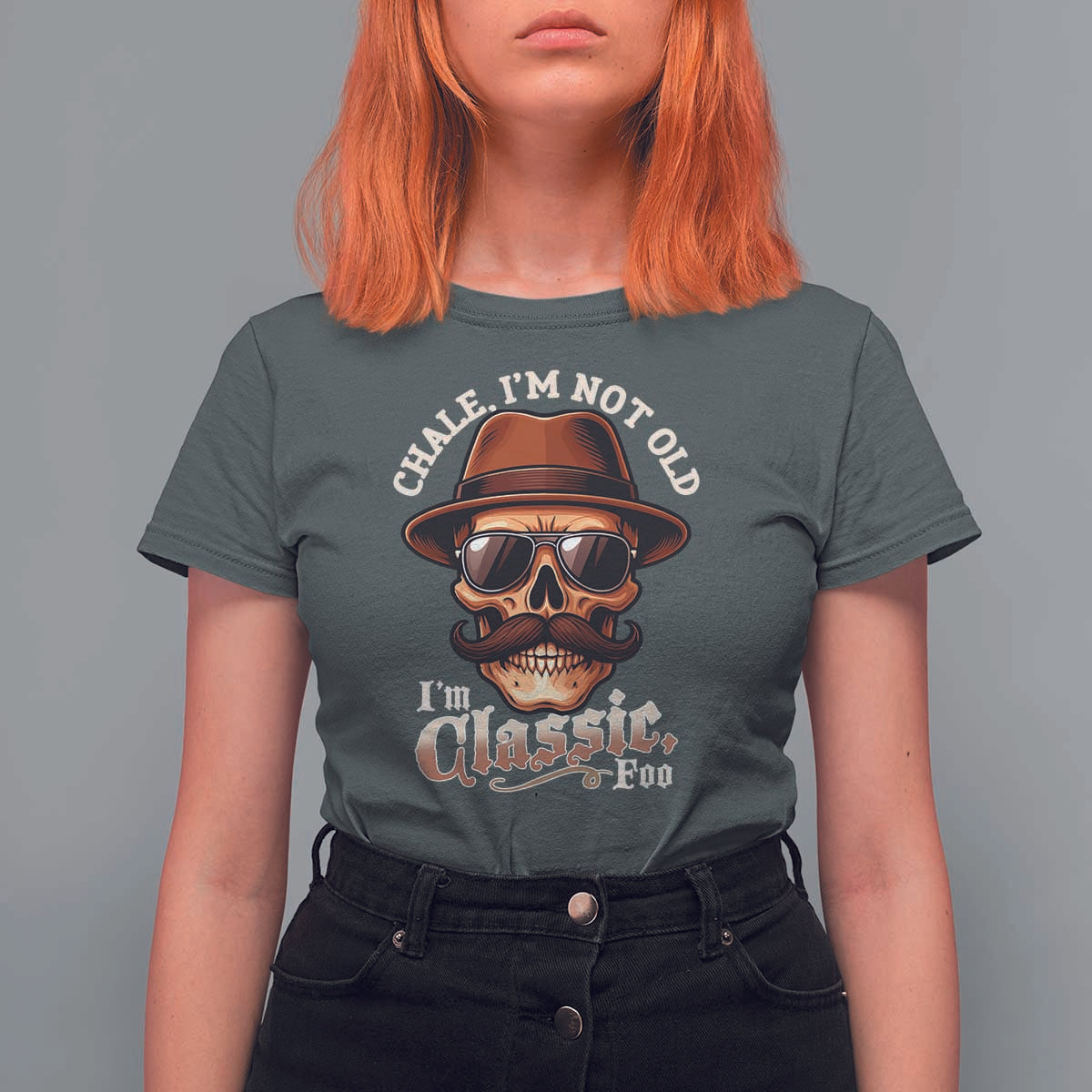 Chale I’m Not Old I’m Classic Foo T Shirt For Women Funny Chicano Skull OG Cholo - Wonder Print Shop