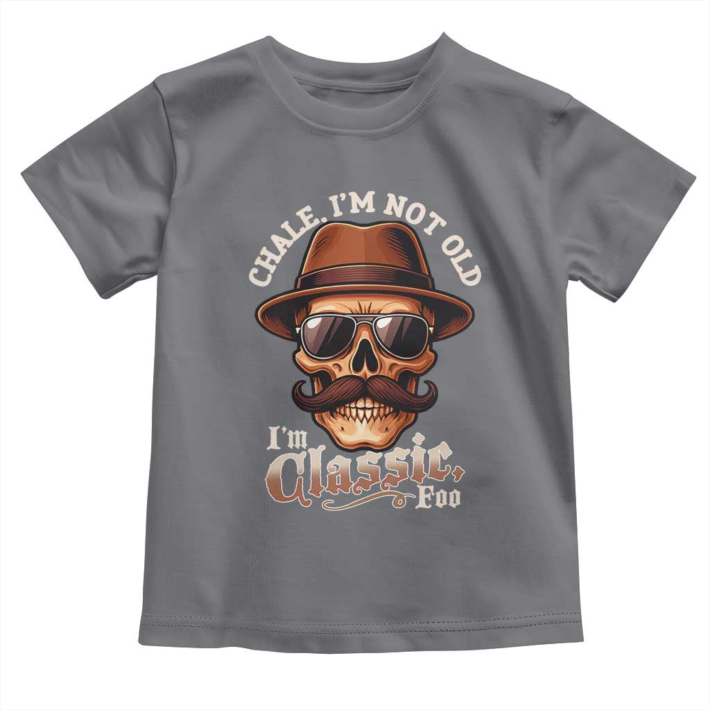 Chale I’m Not Old I’m Classic Foo Toddler T Shirt Funny Chicano Skull OG Cholo - Wonder Print Shop