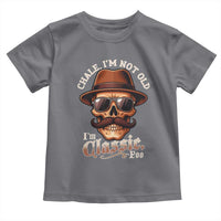 Chale I’m Not Old I’m Classic Foo Toddler T Shirt Funny Chicano Skull OG Cholo - Wonder Print Shop