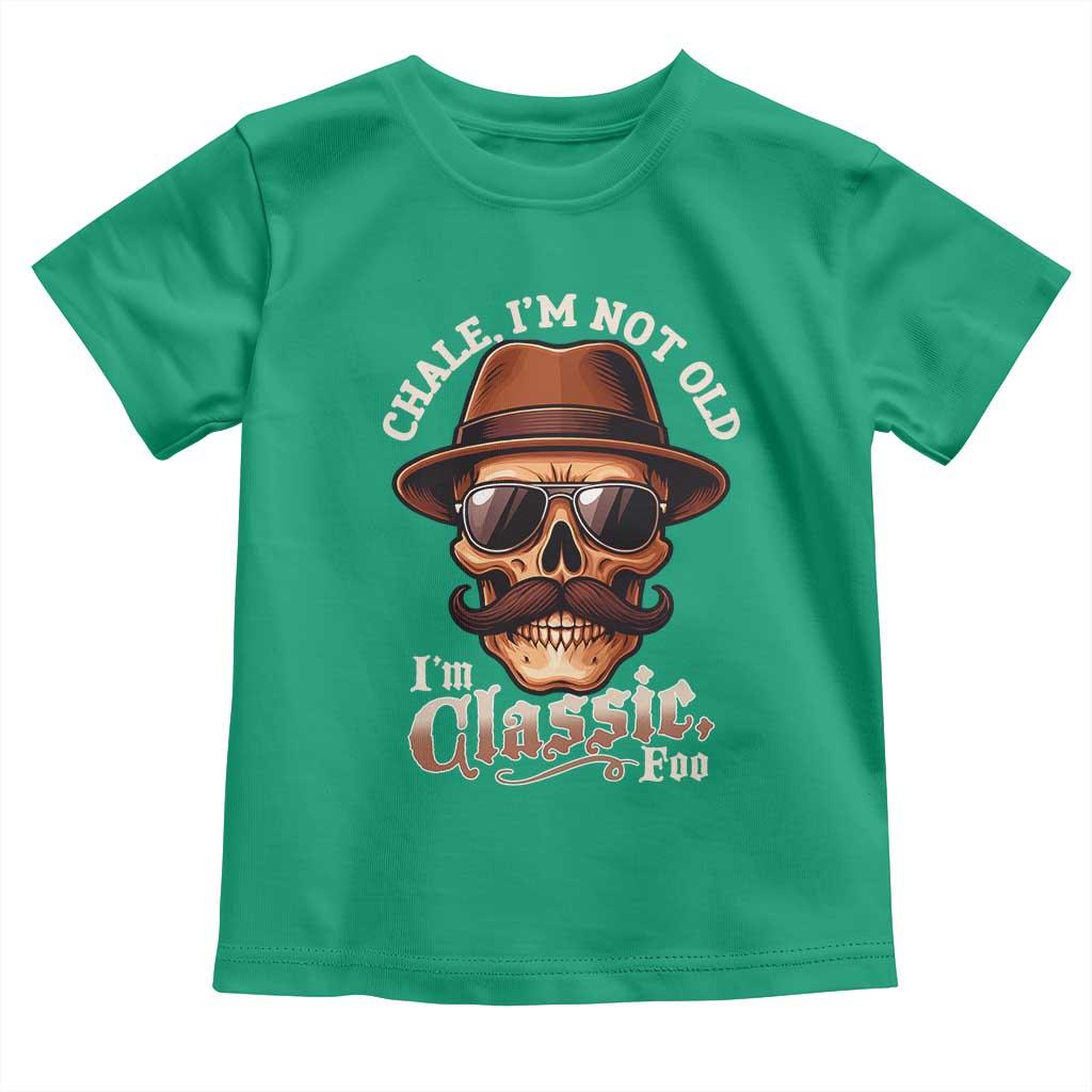 Chale I’m Not Old I’m Classic Foo Toddler T Shirt Funny Chicano Skull OG Cholo - Wonder Print Shop