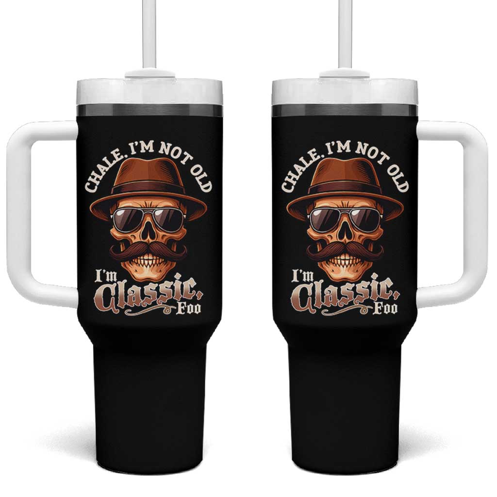 Chale I’m Not Old I’m Classic Foo Tumbler With Handle Funny Chicano Skull OG Cholo - Wonder Print Shop