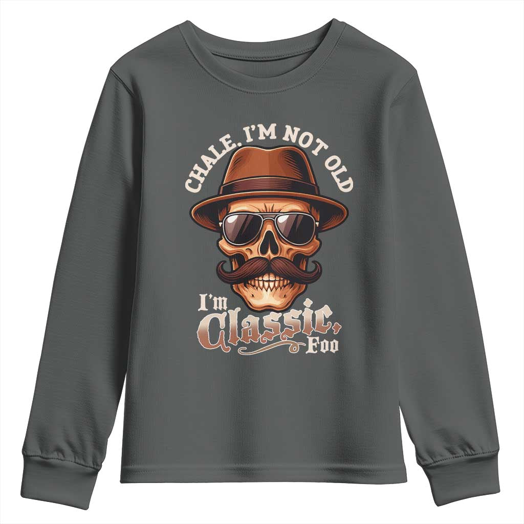 Chale I’m Not Old I’m Classic Foo Youth Sweatshirt Funny Chicano Skull OG Cholo - Wonder Print Shop