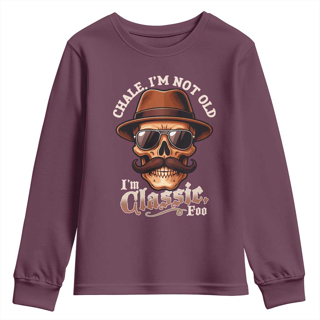 Chale I’m Not Old I’m Classic Foo Youth Sweatshirt Funny Chicano Skull OG Cholo - Wonder Print Shop