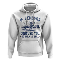 If Genders Confuse You Go Milk a Bull Hoodie Sarcastic Country Humor - Wonder Print Shop