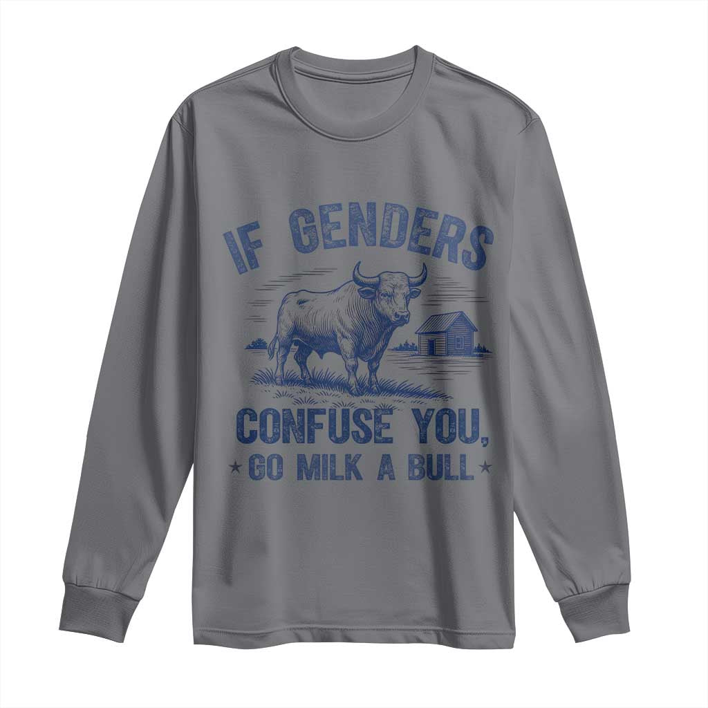 If Genders Confuse You Go Milk a Bull Long Sleeve Shirt Sarcastic Country Humor - Wonder Print Shop